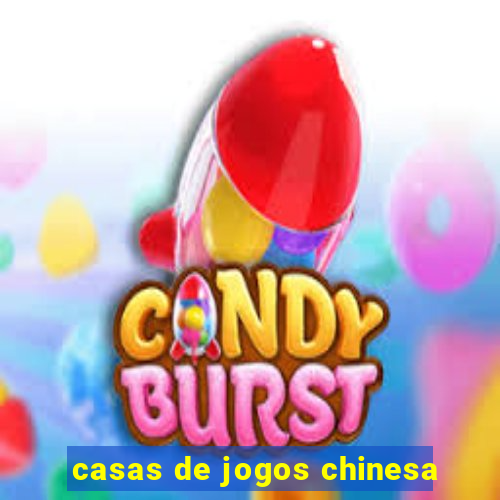 casas de jogos chinesa